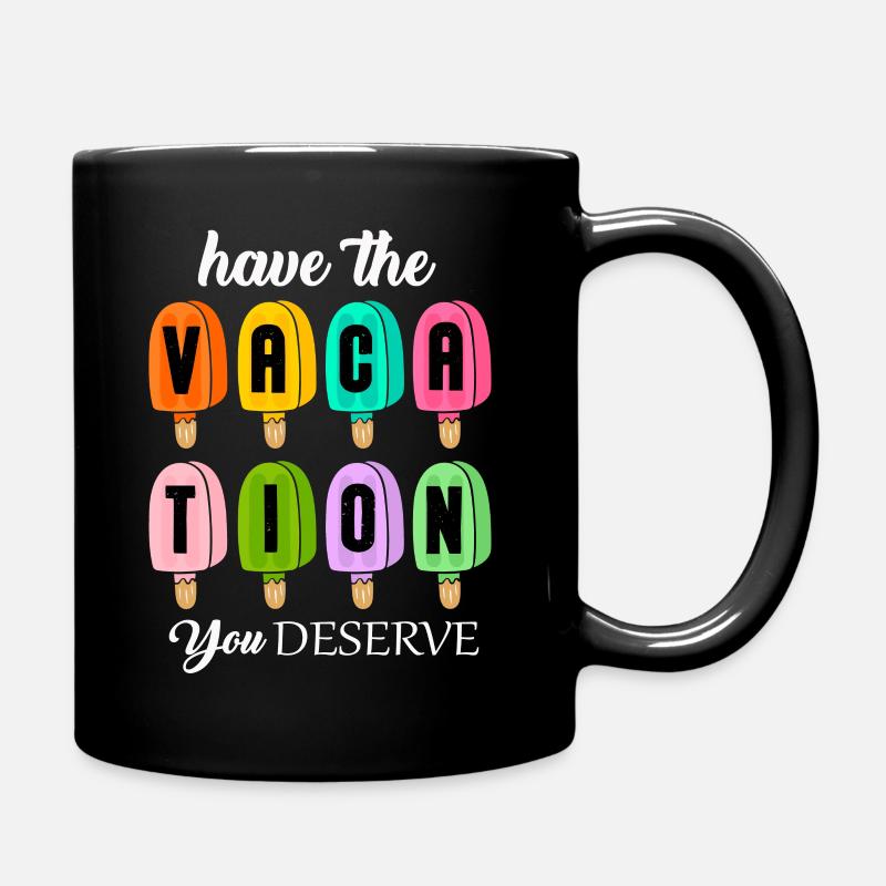 Haben Sie den Urlaub, den Sie verdienen - Tasse einfarbig - Schwarz