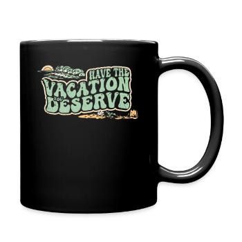 Haben Sie den Urlaub, den Sie verdienen - Tasse einfarbig - Schwarz - Rechts