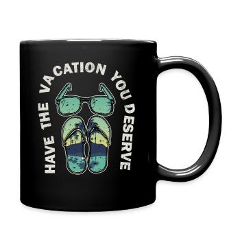 Haben Sie den Urlaub, den Sie verdienen - Tasse einfarbig - Schwarz - Rechts