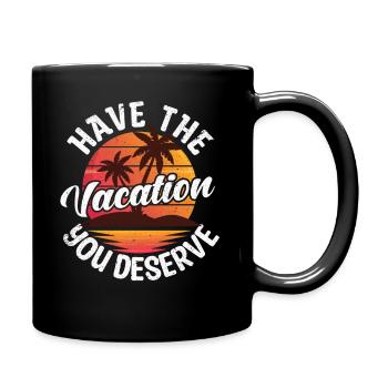 Haben Sie den Urlaub, den Sie verdienen - Tasse einfarbig - Schwarz - Rechts