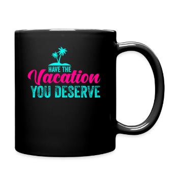 Haben Sie den Urlaub, den Sie verdienen - Tasse einfarbig - Schwarz - Rechts