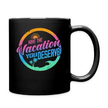 Haben Sie den Urlaub, den Sie verdienen - Tasse einfarbig - Schwarz - Rechts