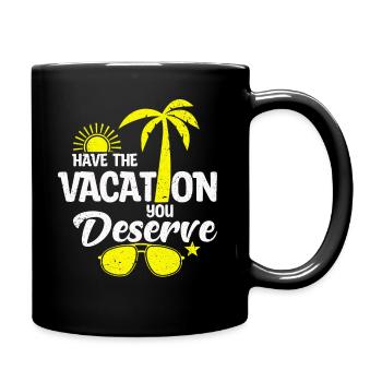 Haben Sie den Urlaub, den Sie verdienen - Tasse einfarbig - Schwarz - Rechts