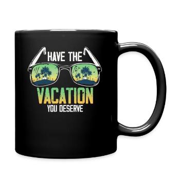 Haben Sie den Urlaub, den Sie verdienen - Tasse einfarbig - Schwarz - Rechts