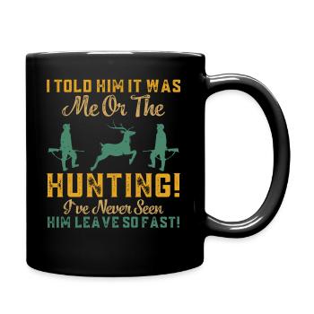 Ich Sagte Ihm Das Ich Auf Der Jagd War - Tasse einfarbig - Schwarz - Rechts