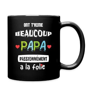 ont t'aime beaucoup papa passionnément a la folie - Mug uni - noir - Droite