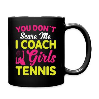 You don't meet me I train girls tennis - Full Colour Mug - black - Right