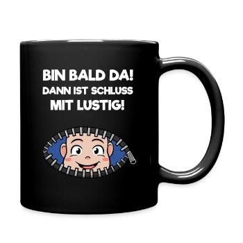 Bin Bald Da Dann Ist Schluss Mit Lustig Schwanger - Tasse einfarbig - Schwarz - Rechts