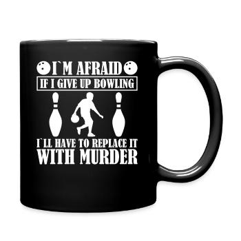 I'm afraid that I have to give up bowling - Full Colour Mug - black - Right