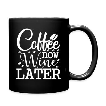 Coffee Now Wine Later - Drôle de dicton de café - Mug uni - noir - Droite