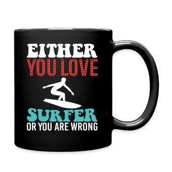 Entweder Du Liebst Surfer Oder Du Liegst Falsch - Tasse einfarbig - Schwarz - Rechts