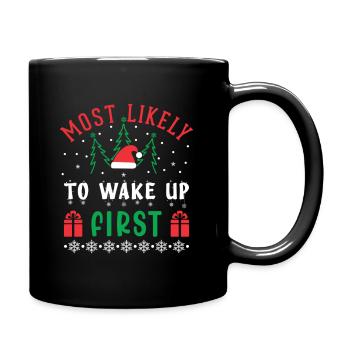 Most Likely To Wake Up First - Christmas - Full Colour Mug - black - Right