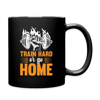 Train Hard or go Home - Tasse einfarbig - Schwarz - Rechts