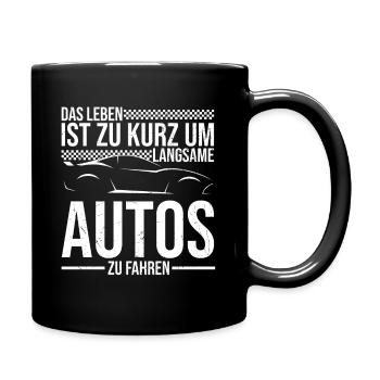 Das Leben Ist Zu Kurz Um Langsame Autos Zu Fahren - Tasse einfarbig - Schwarz - Rechts