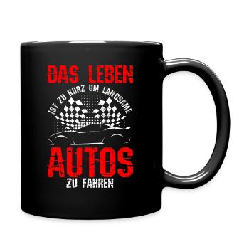 Das Leben Ist Zu Kurz Um Langsame Autos Zu Fahren - Tasse einfarbig - Schwarz - Rechts