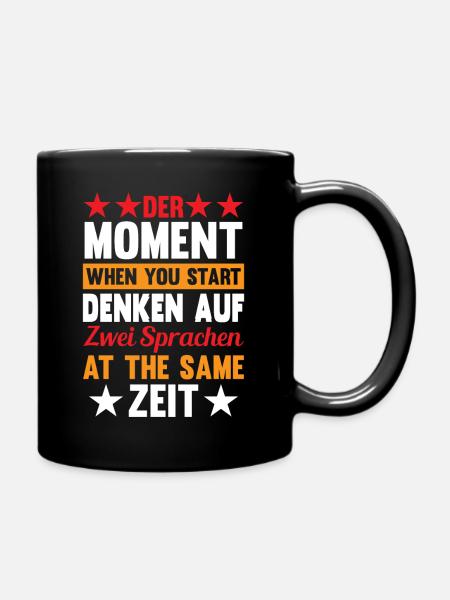 Der Moment When You Start Denken Auf Zwei Sprachen - Tasse einfarbig - Schwarz