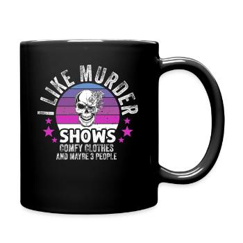 I Like Murder Shows Comfy Clothes And 3 People - Full Colour Mug - black - Right