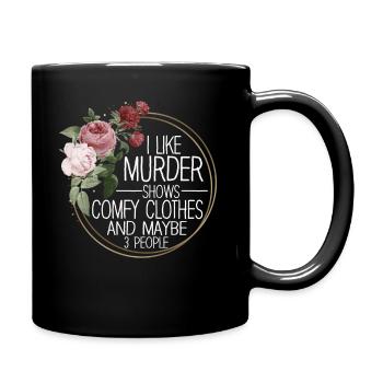 I Like Murder Shows Comfy Clothes And 3 People - Full Colour Mug - black - Right