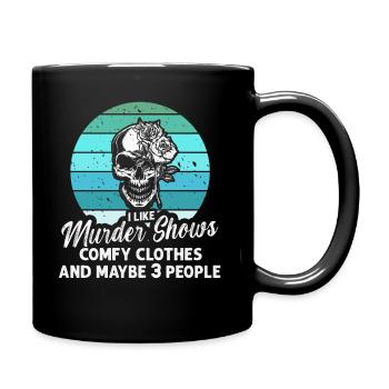 I Like Murder Shows Comfy Clothes And 3 People - Full Colour Mug - black - Right