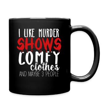 I Like Murder Shows Comfy Clothes And 3 People - Full Colour Mug - black - Right