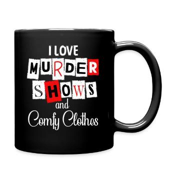 I Like Murder Shows Comfy Clothes And 3 People - Full Colour Mug - black - Right