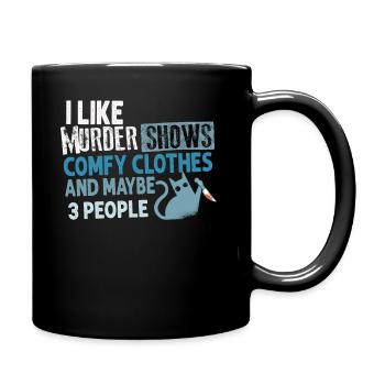 I Like Murder Shows Comfy Clothes And 3 People - Full Colour Mug - black - Right