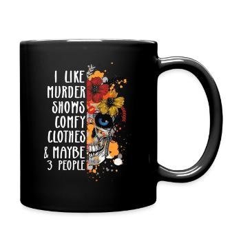 I Like Murder Shows Comfy Clothes And 3 People - Full Colour Mug - black - Right