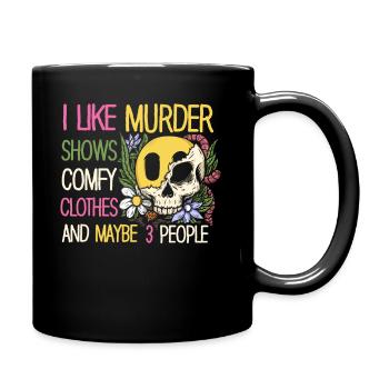 I Like Murder Shows Comfy Clothes And 3 People - Full Colour Mug - black - Right