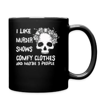 I Like Murder Shows Comfy Clothes And 3 People - Full Colour Mug - black - Right