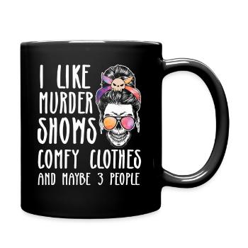I Like Murder Shows Comfy Clothes And 3 People - Full Colour Mug - black - Right