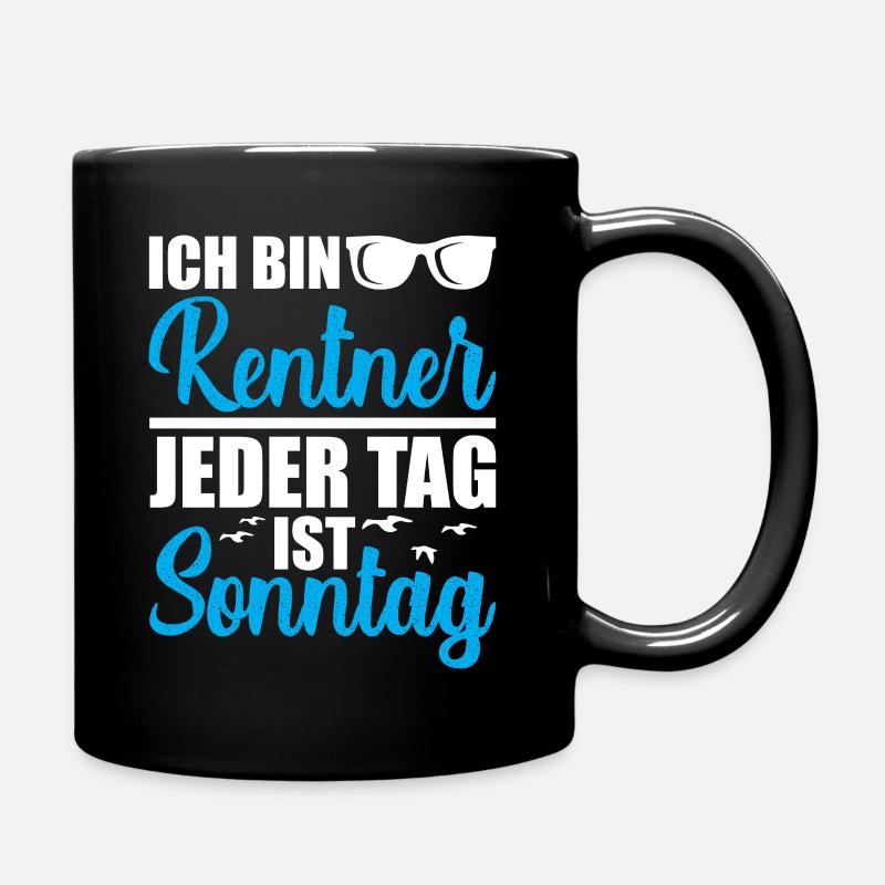 Ich bin Rentner, jeden Tag ist Sonntag - Tasse einfarbig - Schwarz