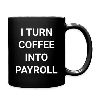 I Turn Coffee Into Payroll - Full Colour Mug - black - Right