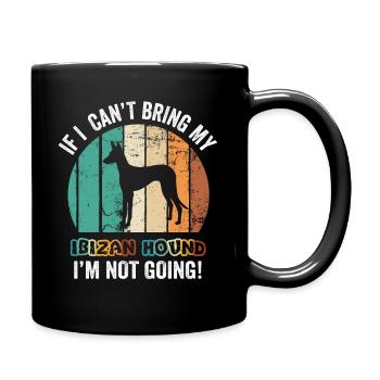 If I Can't Bring My Ibizan Hound I'm Not Going - Full Colour Mug - black - Right