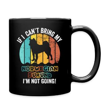 Wenn ich meinen norwegischen Buhund nicht mitbringen kann, gehe ich nicht - Tasse einfarbig - Schwarz - Rechts