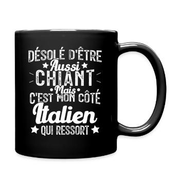 Désolé d'être Chiant c'est mon côté Italien - Mug uni - noir - Droite
