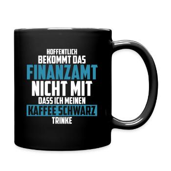Finanzamt Steuern Lustig Spruch Geschenk Arbeitsko - Tasse einfarbig - Schwarz - Rechts