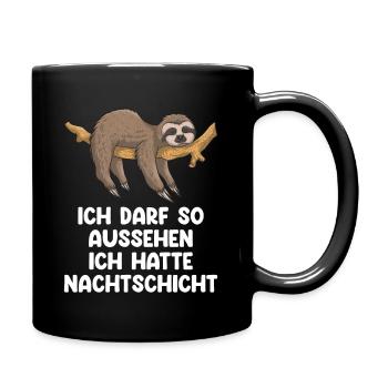 Ich Darf So Aussehen Ich Hatte Nachtschicht - Tasse einfarbig - Schwarz - Rechts