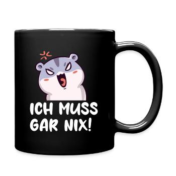 Ich Muss Gar Nix! Lustiger Hamster - Tasse einfarbig - Schwarz - Rechts