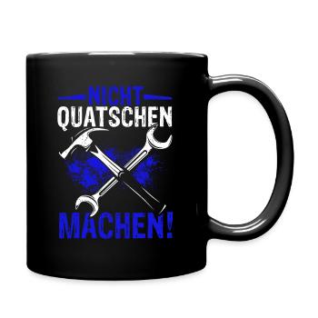 Nicht Quatschen Machen - Spruch Lustig Maler Handw - Tasse einfarbig - Schwarz - Rechts