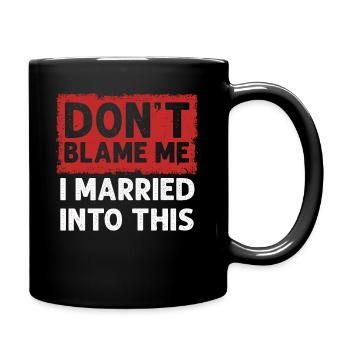 Dont Blame Me I Married Into This Vintage Funny - Full Colour Mug - black - Right
