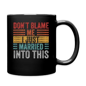 Beschuldigen Sie mich nicht, dass ich in diesen Vintage Funny eingeheiratet habe - Tasse einfarbig - Schwarz - Rechts