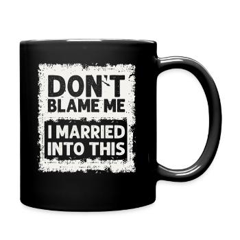 Beschuldigen Sie mich nicht, dass ich in diesen Vintage Funny eingeheiratet habe - Tasse einfarbig - Schwarz - Rechts