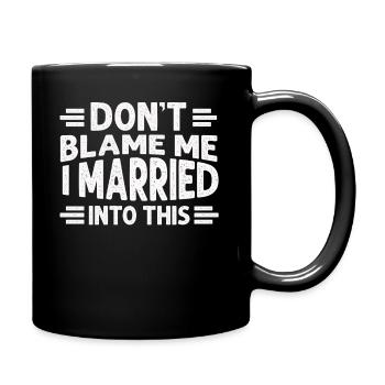 Dont Blame Me I Married Into This Vintage Funny - Full Colour Mug - black - Right