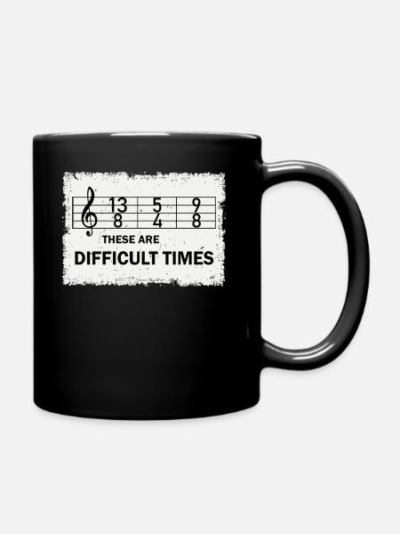 Das sind schwierige Zeiten Lustiges Musik-Wortspiel - Tasse einfarbig - Schwarz