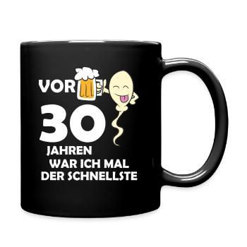 Vor 30 Jahren war ich mal der Schnellste - Tasse einfarbig - Schwarz - Rechts