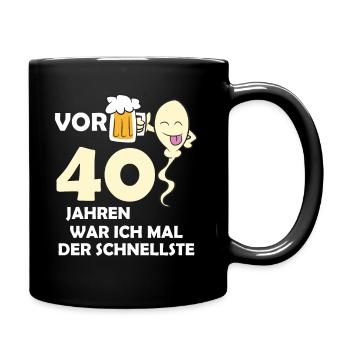 Vor 40 Jahren war ich mal der Schnellste - Tasse einfarbig - Schwarz - Rechts
