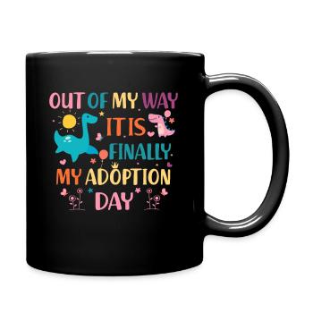 Out Of My Way, It's Adoption Day, finally adoption - Full Colour Mug - black - Right