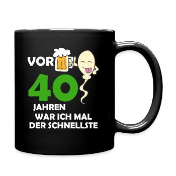 Vor 40 Jahren war ich mal der Schnellste - Tasse einfarbig - Schwarz - Rechts