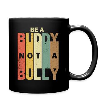 Sei ein Kumpel, kein Tyrann Anti-Mobbing-Kinder Mädchen - Tasse einfarbig - Schwarz - Rechts