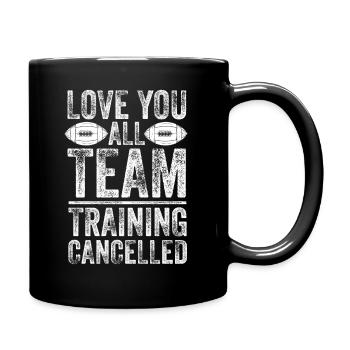 Love You Team Training Cancelled Football - Full Colour Mug - black - Right